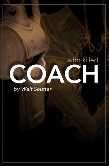Who Killed Coach? - Walt Sautter