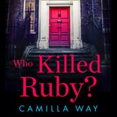 Who Killed Ruby?: A brilliant psychological crime thriller from a bestselling author!
