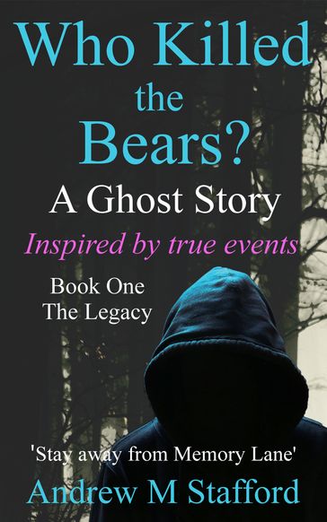 Who Killed the Bears? Book one. The Legacy - Andrew M Stafford