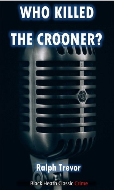Who Killed the Crooner? - Ralph Trevor