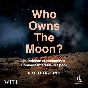 Who Owns The Moon? - A.C. Grayling