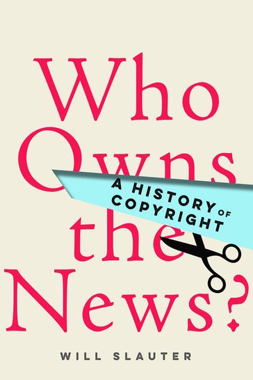 Who Owns the News? - Will Slauter