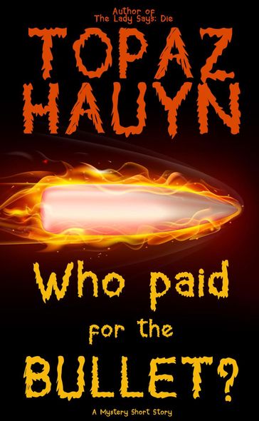 Who Paid for the Bullet? - Topaz Hauyn
