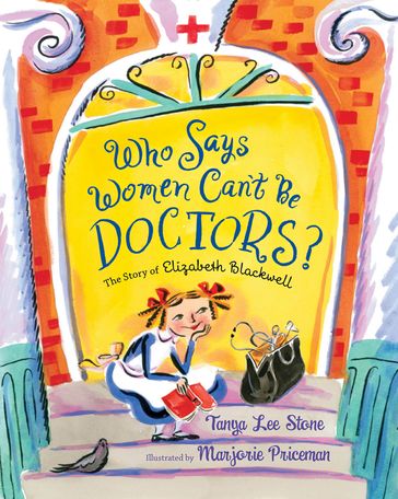 Who Says Women Can't Be Doctors? - Tanya Lee Stone