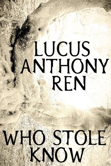 Who Stole Know - Lucus Anthony Ren
