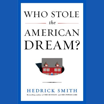 Who Stole the American Dream? - Hedrick Smith