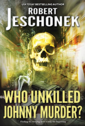 Who Unkilled Johnny Murder? - Robert Jeschonek