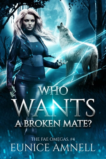 Who Wants a Broken Mate? - Eunice Amnell