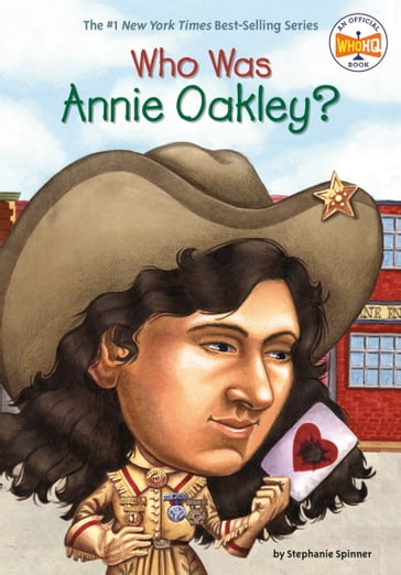 Who Was Annie Oakley? - Stephanie Spinner - Who HQ