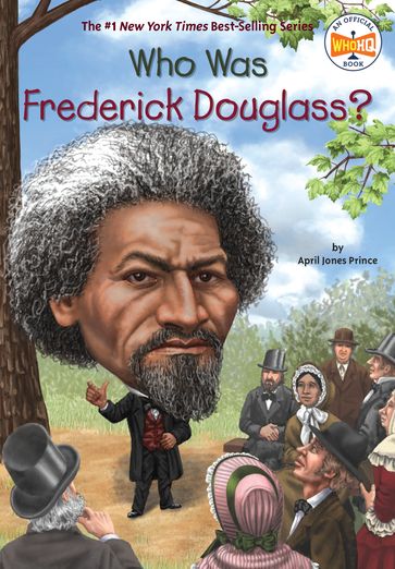 Who Was Frederick Douglass? - April Jones Prince - Who HQ