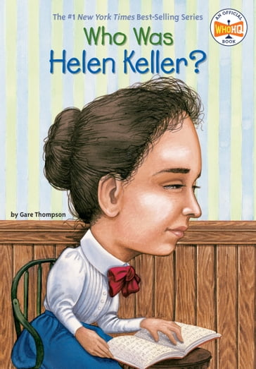 Who Was Helen Keller? - Gare Thompson - Who HQ