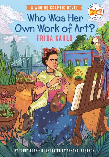 Who Was Her Own Work of Art?: Frida Kahlo - Terry Blas - Who HQ