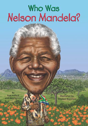 Who Was Nelson Mandela? - Pam Pollack - Who HQ