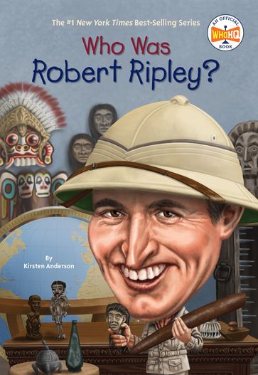 Who Was Robert Ripley? - Kirsten Anderson - Who HQ