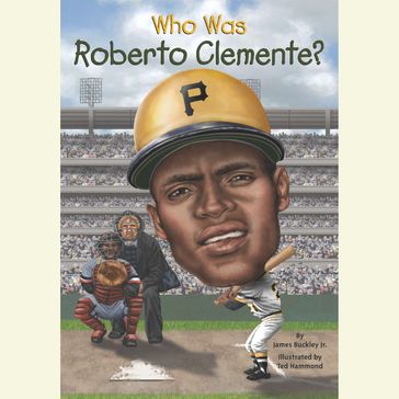 Who Was Roberto Clemente? - James Buckley Jr.