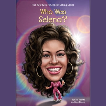Who Was Selena? - Max Bisantz - Kate Bisantz - Who HQ