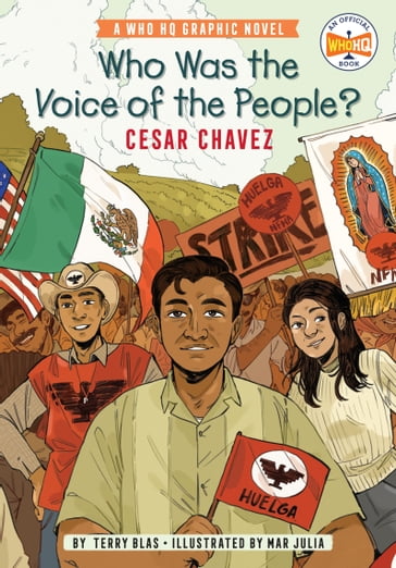 Who Was the Voice of the People?: Cesar Chavez - Terry Blas - Who HQ