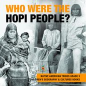 Who Were the Hopi People? Native American Tribes Grade 3 Children s Geography & Cultures Books