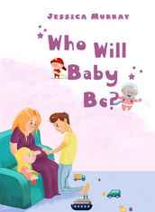 Who Will Baby Be?