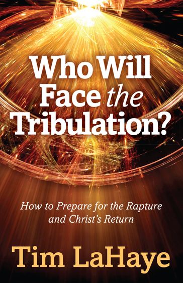 Who Will Face the Tribulation? - Tim LaHaye