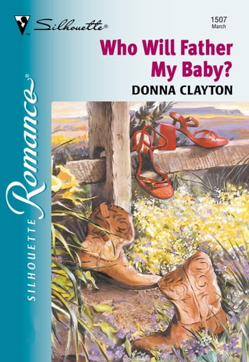 Who Will Father My Baby? (Mills & Boon Silhouette) - Donna Clayton