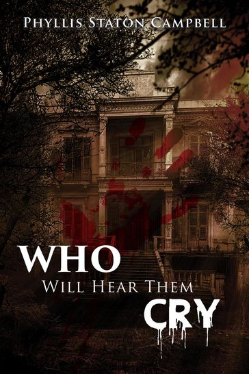 Who Will Hear Them Cry - Phyllis Staton Campbell