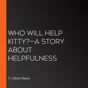 Who Will Help Kitty?A Story About Helpfulness