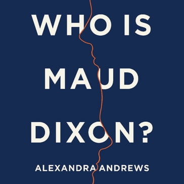 Who is Maud Dixon? - Alexandra Andrews