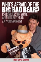 Who s Afraid Of The Big Bad Bear. Chronicles of 2016, a veritable year extraordinaire