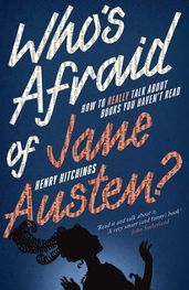 Who s Afraid of Jane Austen? How to Really Talk About Books You Haven t Read