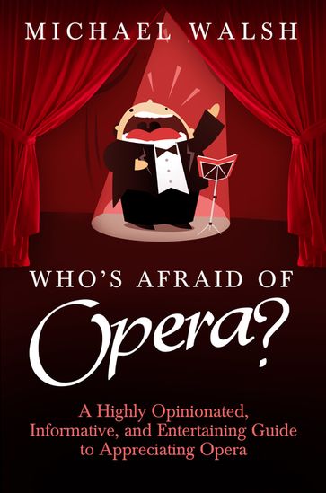 Who's Afraid of Opera? - Michael Walsh