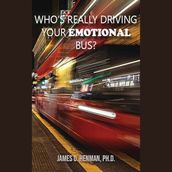 Who s Really Driving Your Emotional Bus?