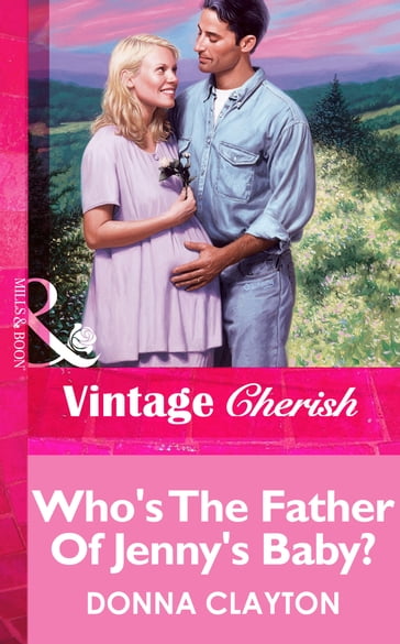 Who's The Father Of Jenny's Baby? (Mills & Boon Vintage Cherish) - Donna Clayton