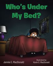 Who s Under My Bed?