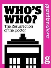 Who s Who?: The Resurrection of the Doctor