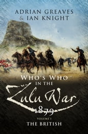 Who s Who in the Zulu War, 1879: The British