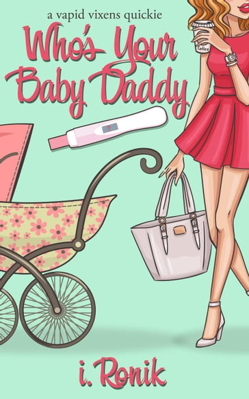 Who's Your Baby Daddy? - I. Ronik - T. L. Haddix