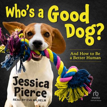 Who's a Good Dog? - Jessica Pierce
