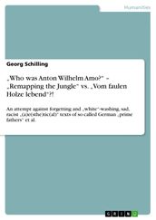  Who was Anton Wilhelm Amo?  -  Remapping the Jungle  vs.  Vom faulen Holze lebend ?!