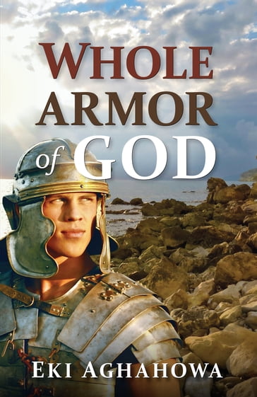 Whole Armor of God - Dr. Eki Aghahowa