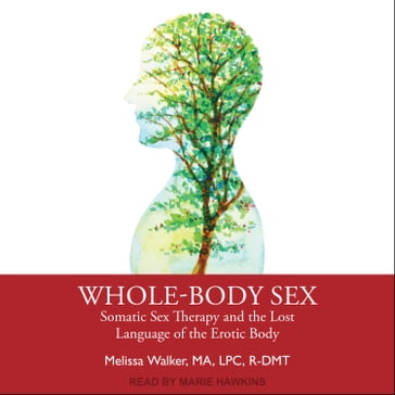 Whole-Body Sex - Melissa Walker - Ma - LPC - R-DMT