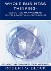 Whole Business Thinking - Executive Management (Wbt - Em) A Guide To Exceptional Business Performance