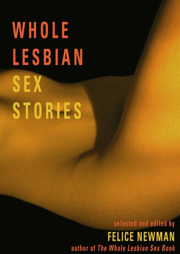 Whole Lesbian Sex Stories - Felice Newman
