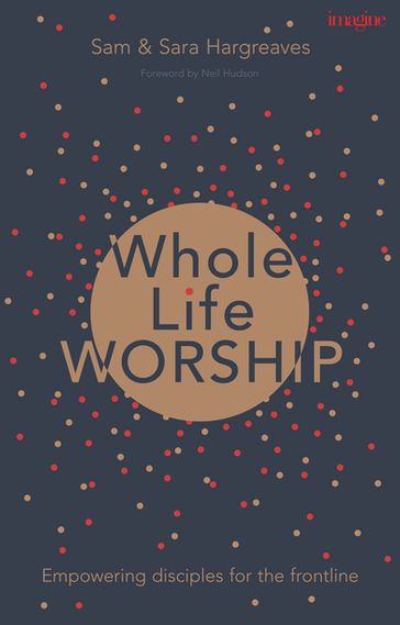 Whole Life Worship - Sam Hargreaves - Sara Hargreaves