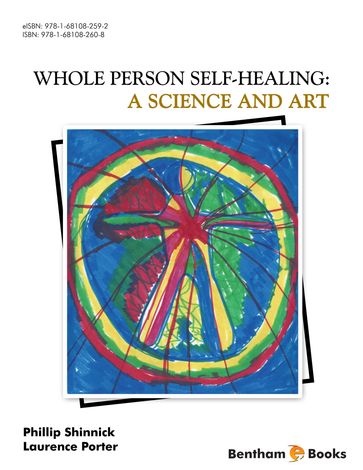 Whole Person Self-Healing: A Science and Art - Phillip Shinnick