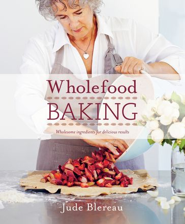 Wholefood Baking - Jude Blereau