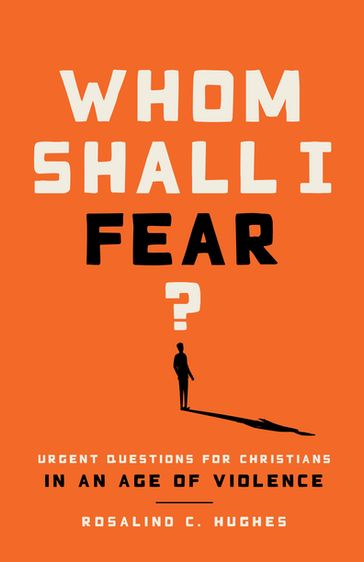 Whom Shall I Fear? - Rosalind C. Hughes
