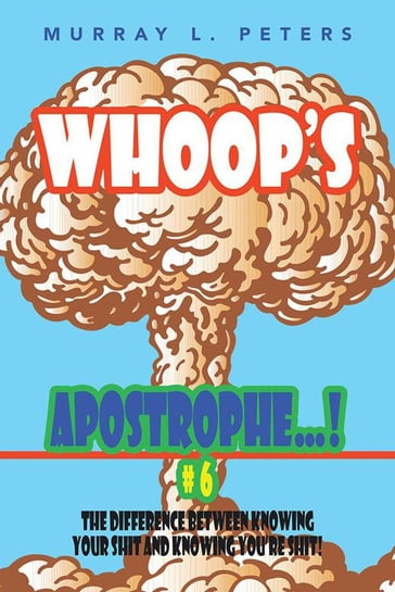Whoop'S Apostrophe . . . ! #6 - Murray L. Peters