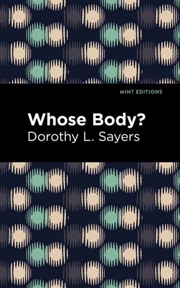 Whose Body? - Dorothy L. Sayers - Mint Editions
