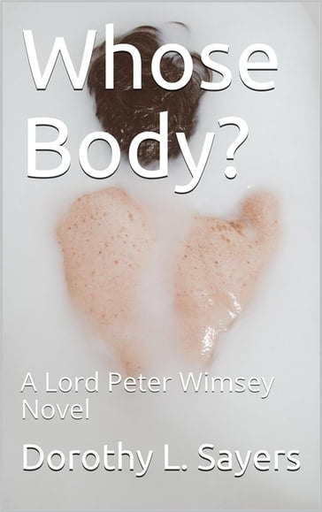 Whose Body? / A Lord Peter Wimsey Novel - Dorothy L. Sayers